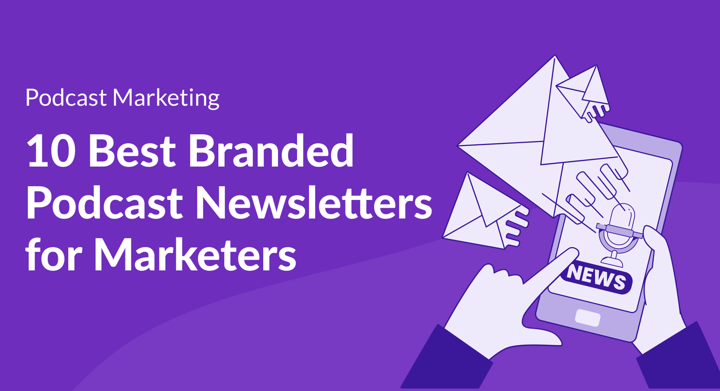 10 Best Branded Podcast Newsletters for Marketers