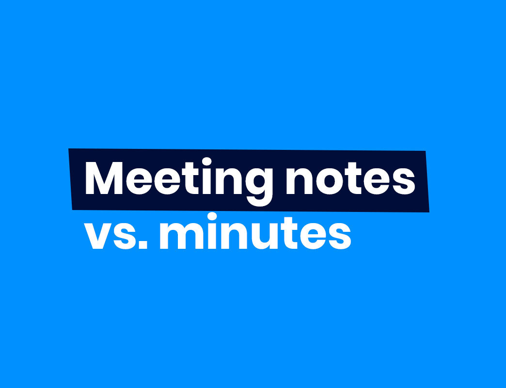 The difference between meeting notes and meeting minutes