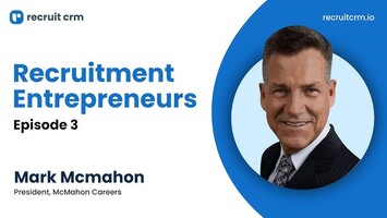 Recruitment Entrepreneurs- Episode 03- Ft Mark McMahon