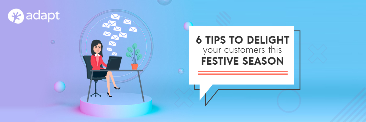 6 Tips to Delight Your Customers this Festive Season - Adapt.io