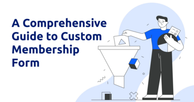 A Comprehensive Guide to Custom Membership Form