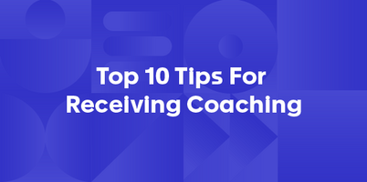 Top 10 Tips For Receiving Coaching