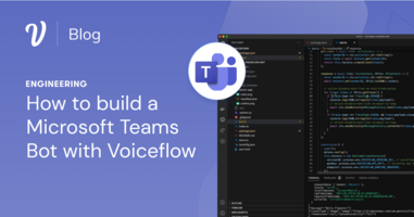 How to build a Microsoft Teams bot with Voiceflow