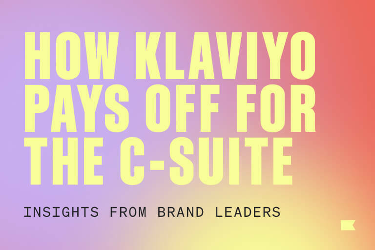 How Klaviyo pays off for the C-suite
