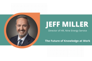 The Future of Knowledge at Work: Bloomfire Q&A with Jeff Miller