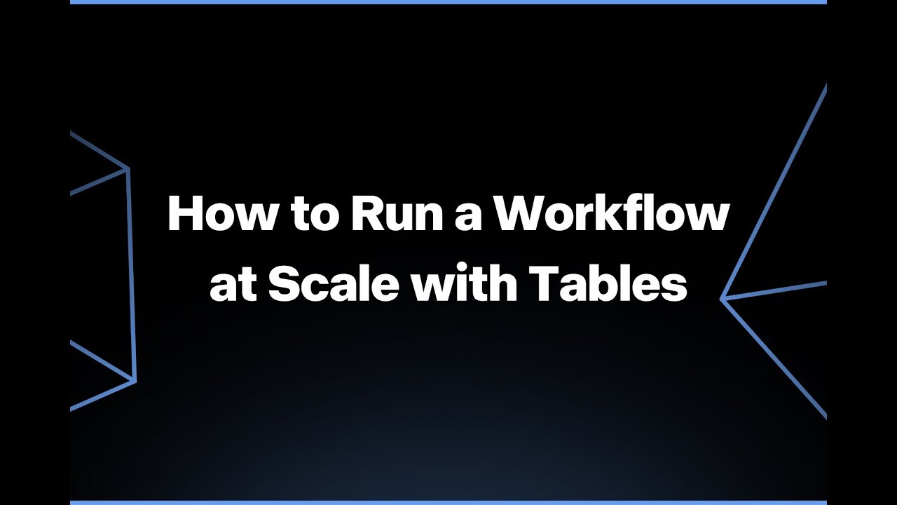 How to Run a Workflow at Scale With Tables