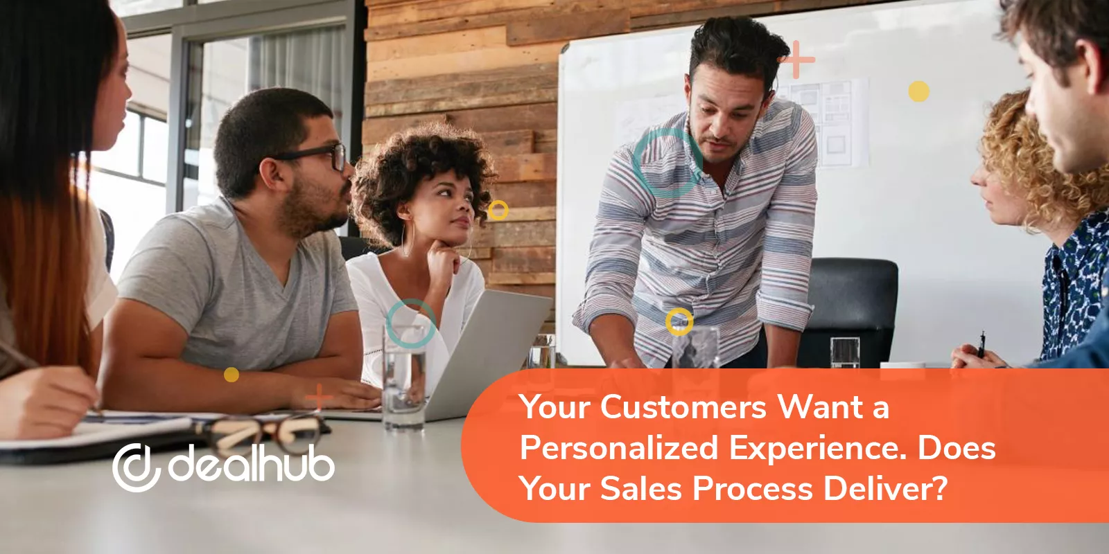 Your Customers Want a Personalized Experience. Does Your Sales Process Deliver?