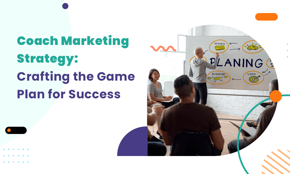 COACH MARKETING STRATEGY: CRAFTING THE GAME PLAN FOR SUCCESS