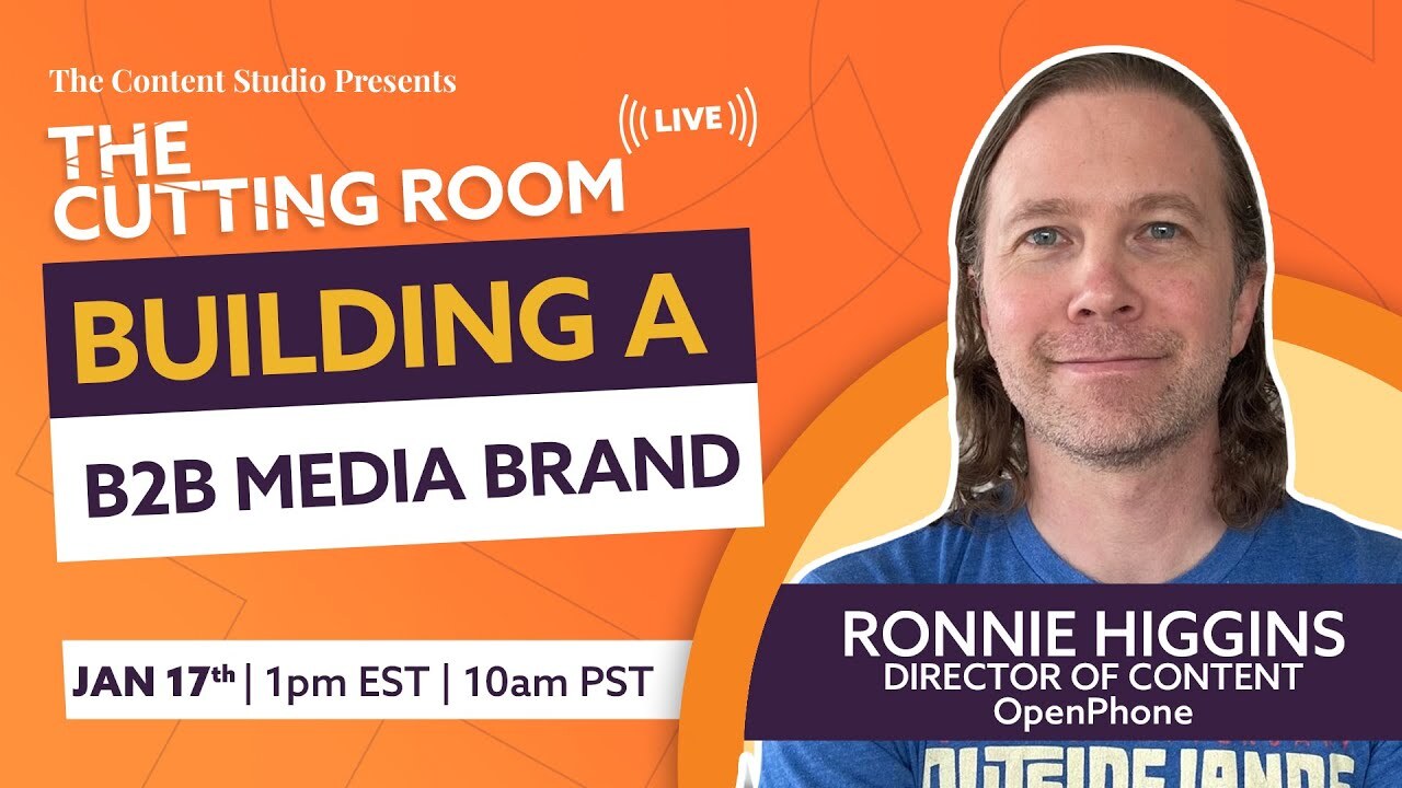 How to build a B2B media brand | The Cutting Room ft. Ronnie Higgins