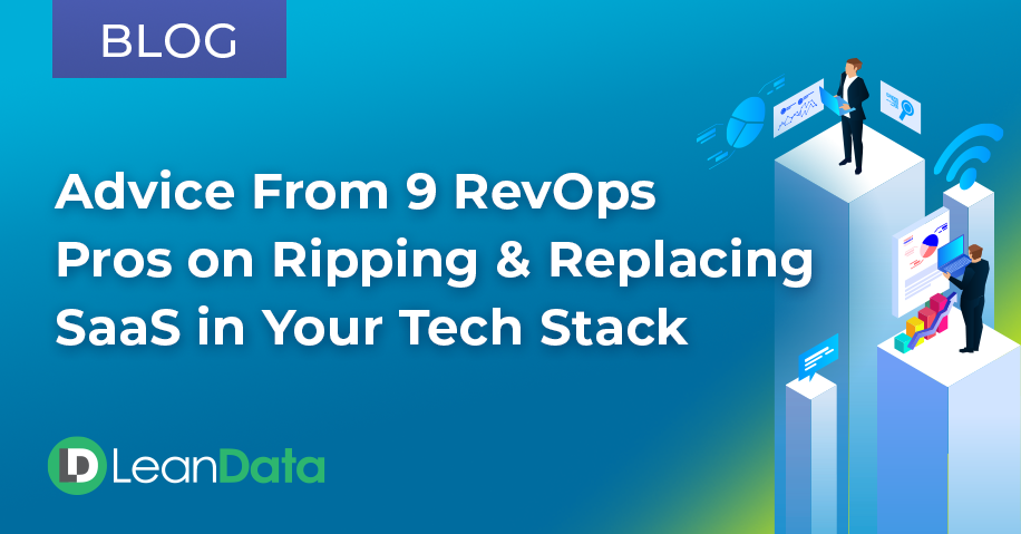 Advice From 9 RevOps Pros on Ripping & Replacing SaaS in Your Tech Stack | LeanData