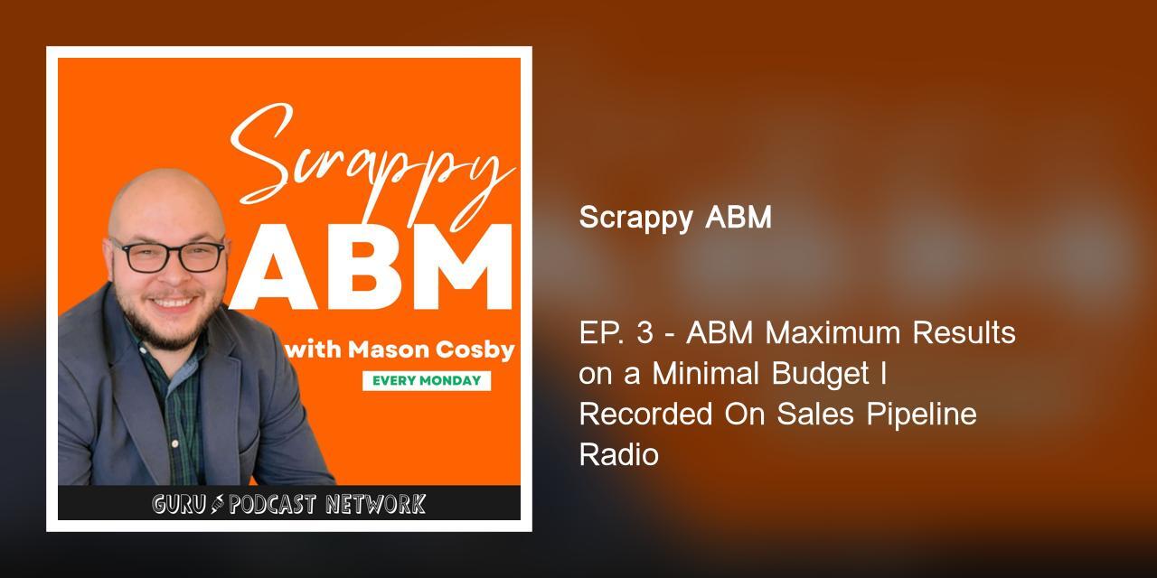 ABM Maximum Results on a Minimal Budget l Recorded On Sales Pipeline Radio