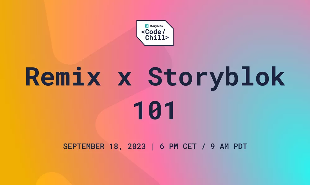 Code & Chill with Storyblok #6: Remix x Storyblok 101