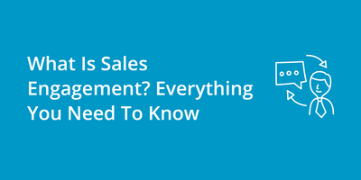 What Is Sales Engagement? Everything You Need To Know