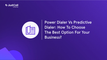 Power Dialer Vs Predictive Dialer: How To Choose The Best Option For Your Business?