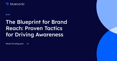 The Blueprint for Brand Reach: Proven Tactics for Driving Awareness
