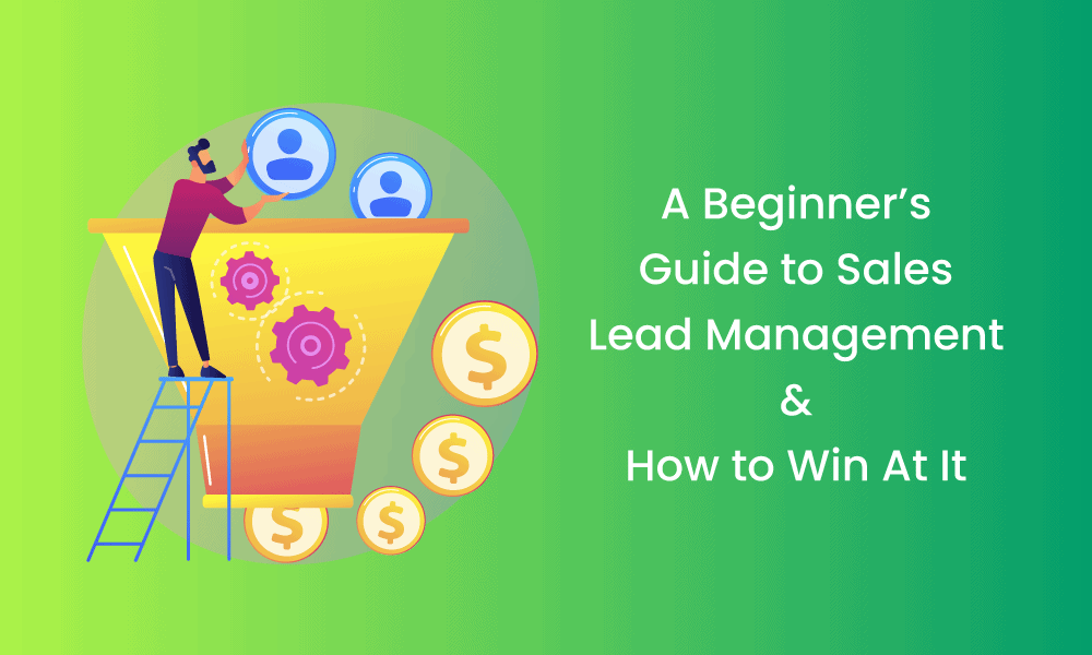 A Beginner's Guide to Sales Lead Management & How to Win At It