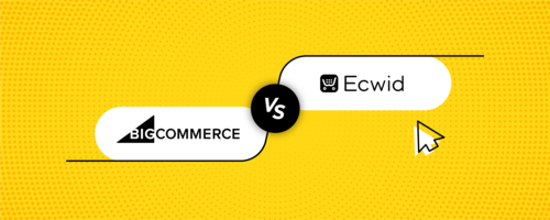 13 Reasons Ecwid is the Best BigCommerce Alternative (for Sellers and Partners)