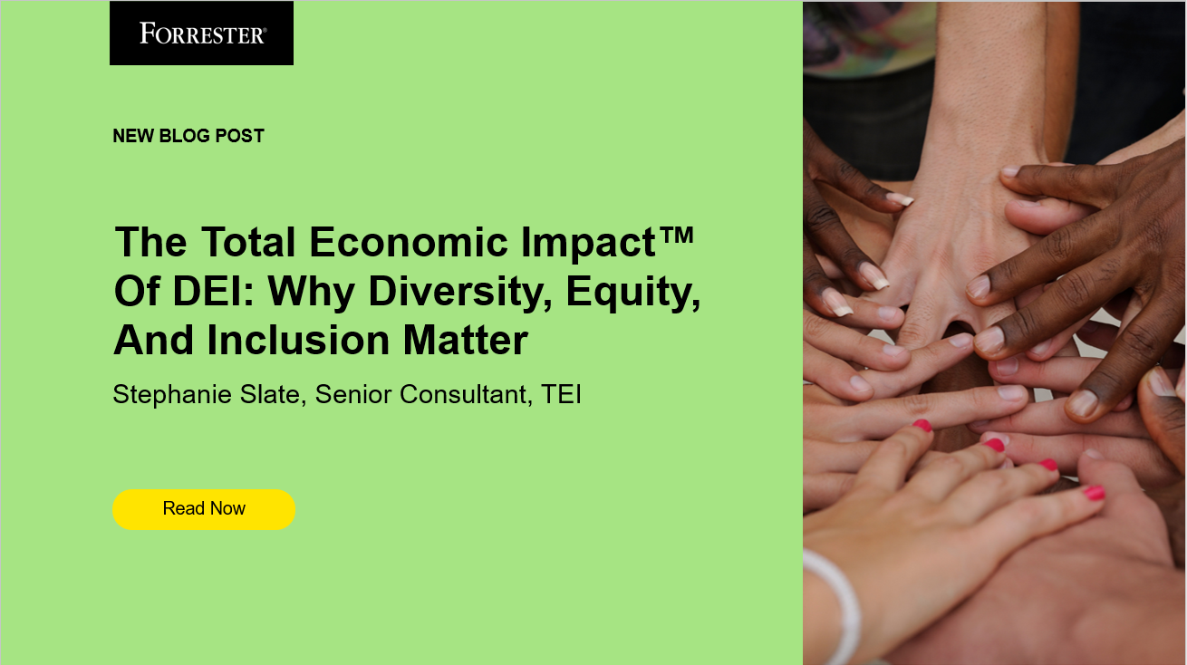 The Total Economic Impact™ Of DEI: Why Diversity, Equity, And Inclusion Matter