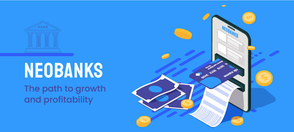 Neobanks of the future: The path to growth and profitability