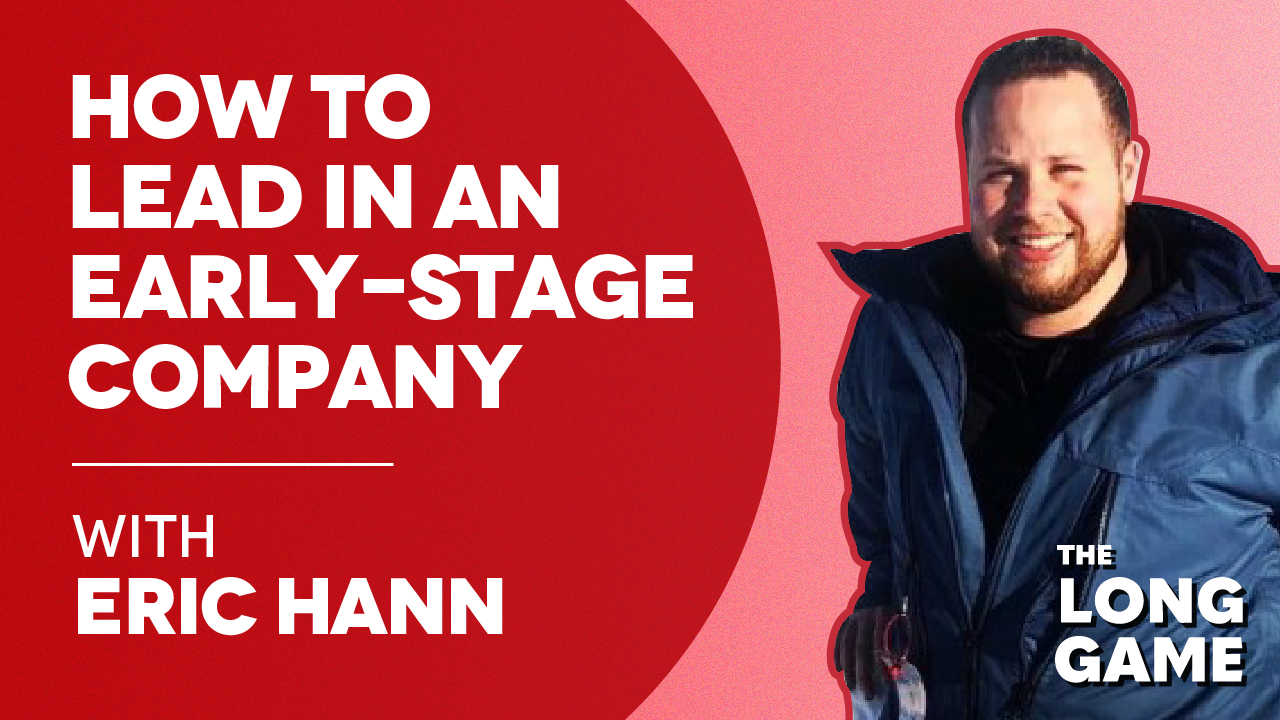 How to Lead in an Early-Stage Company with Eric Hann (Order)