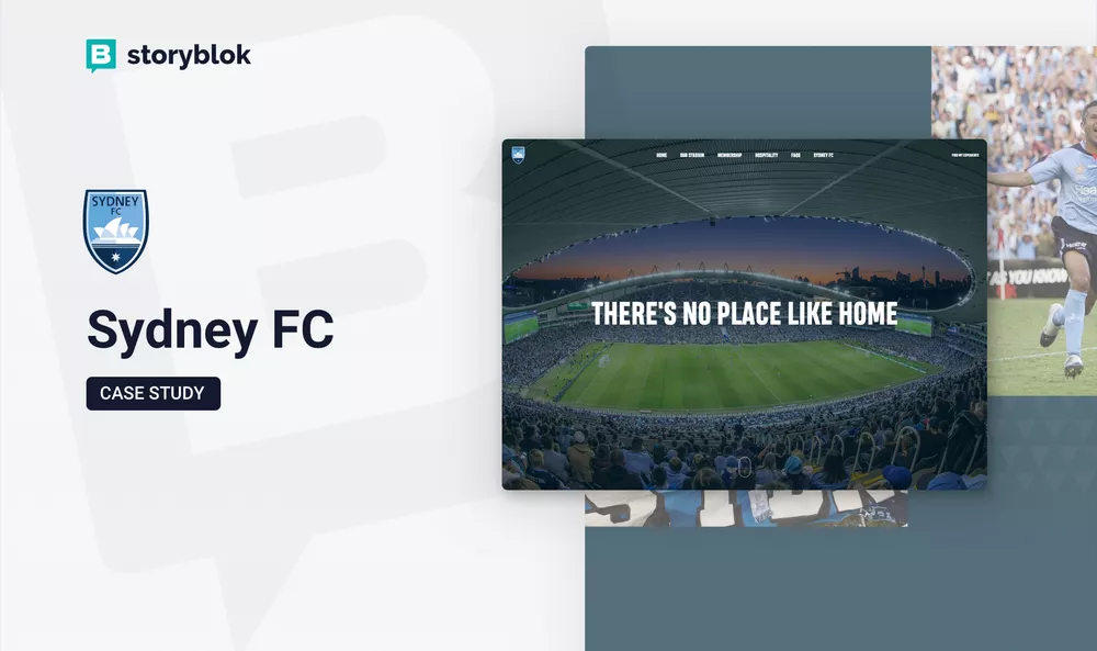 Sydney FC uses Storyblok's CMS to build winning digital experiences that reignite fan enthusiasm and boost match day revenue by 370%