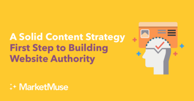 A Solid Content Strategy is The First Step to Building Website Authority