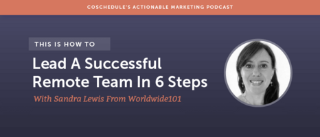 How To Lead A Successful Remote Team In 6 Steps With Sandra Lewis From Worldwide101 [AMP 105]