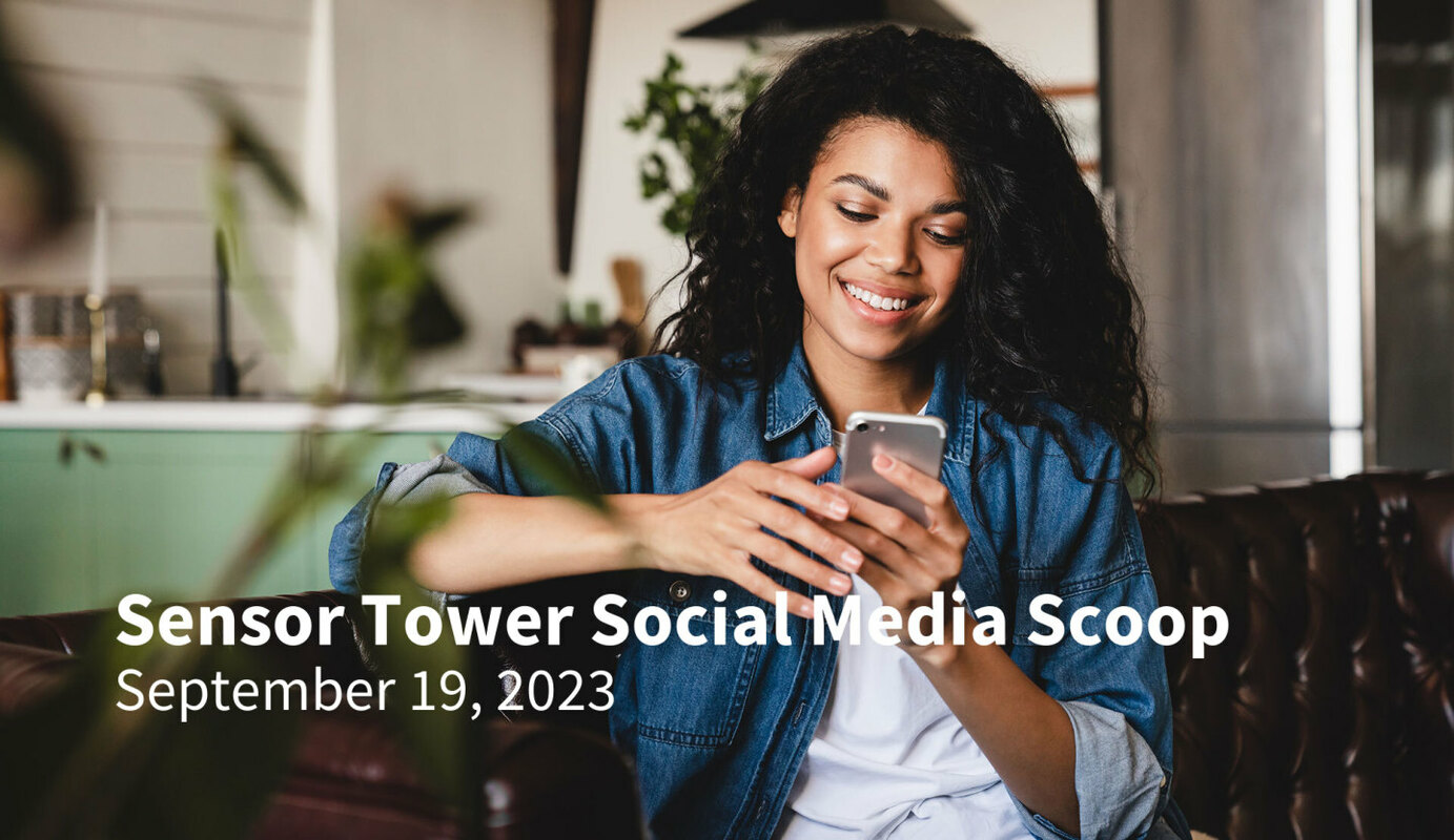 Sensor Tower Social Media Scoop September 2023