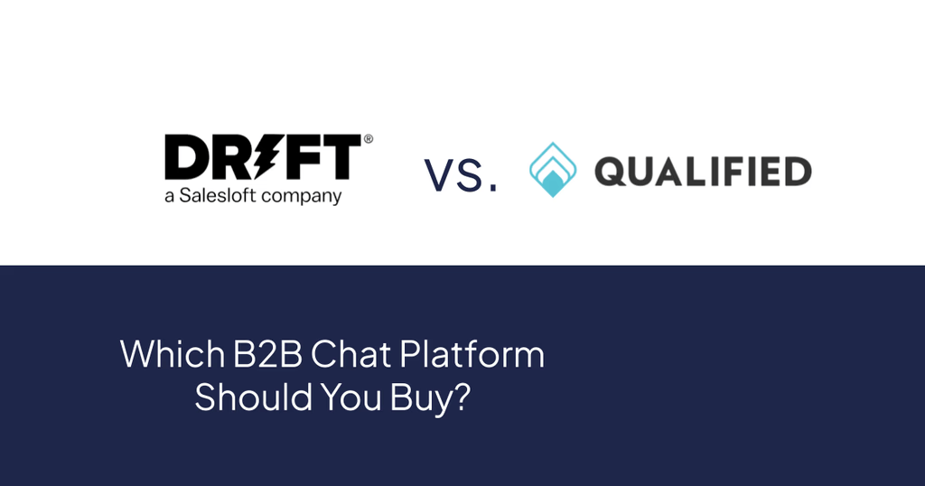 Drift vs. Qualified: Which B2B Chat Tool Reigns Supreme?