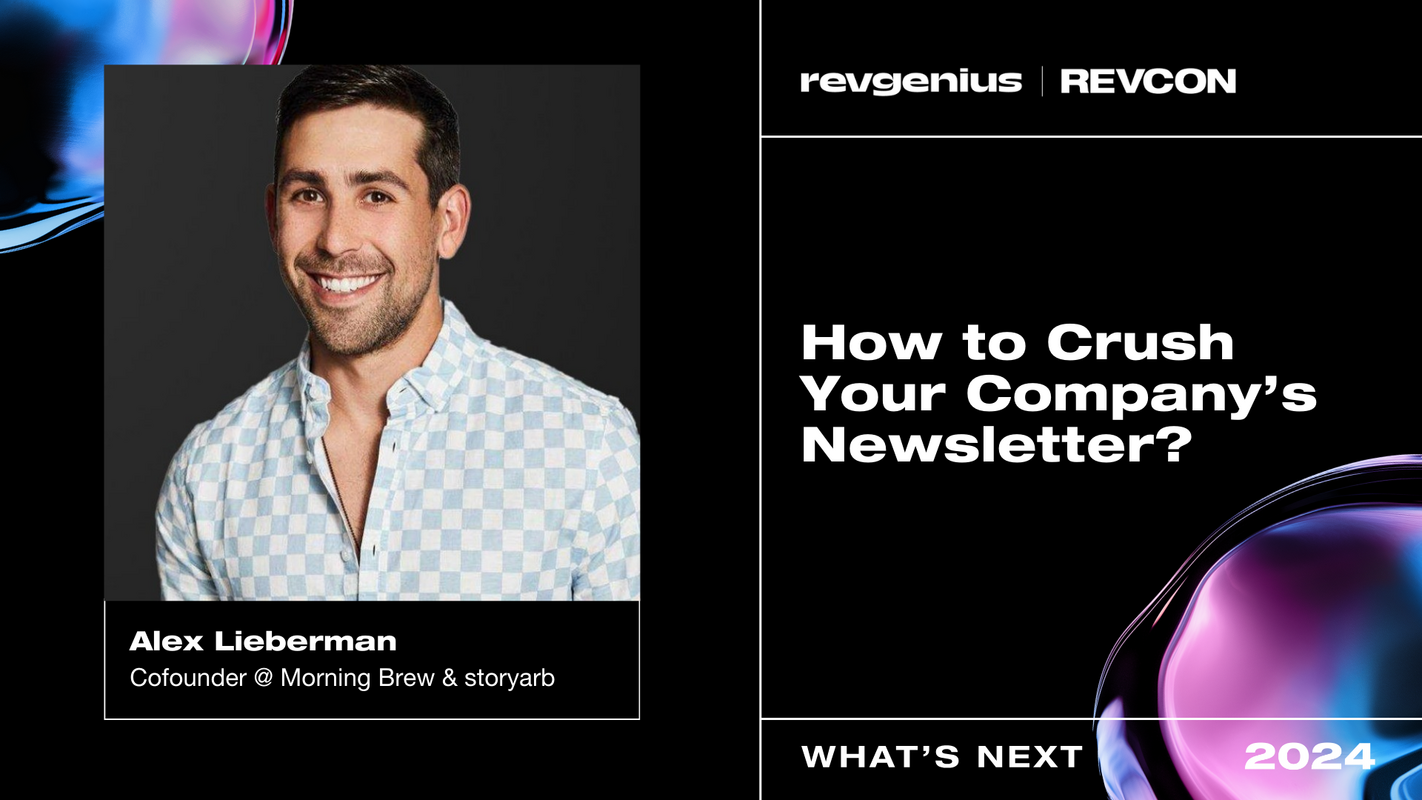 Why Your Newsletter Probably Sucks and How to Fix It: Insights from Alex Lieberman at RevCon