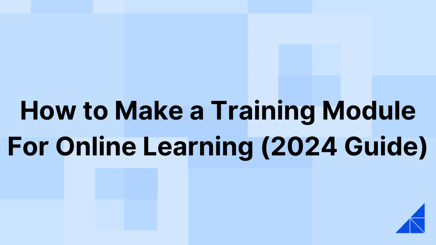 How to Make a Training Module For Online Learning (2024 Guide)