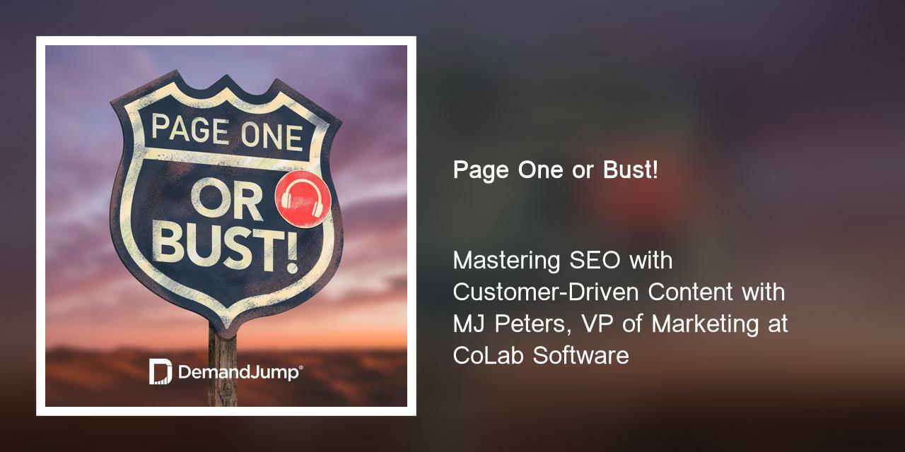 Mastering SEO with Customer-Driven Content with MJ Peters, VP of Marketing at CoLab Software