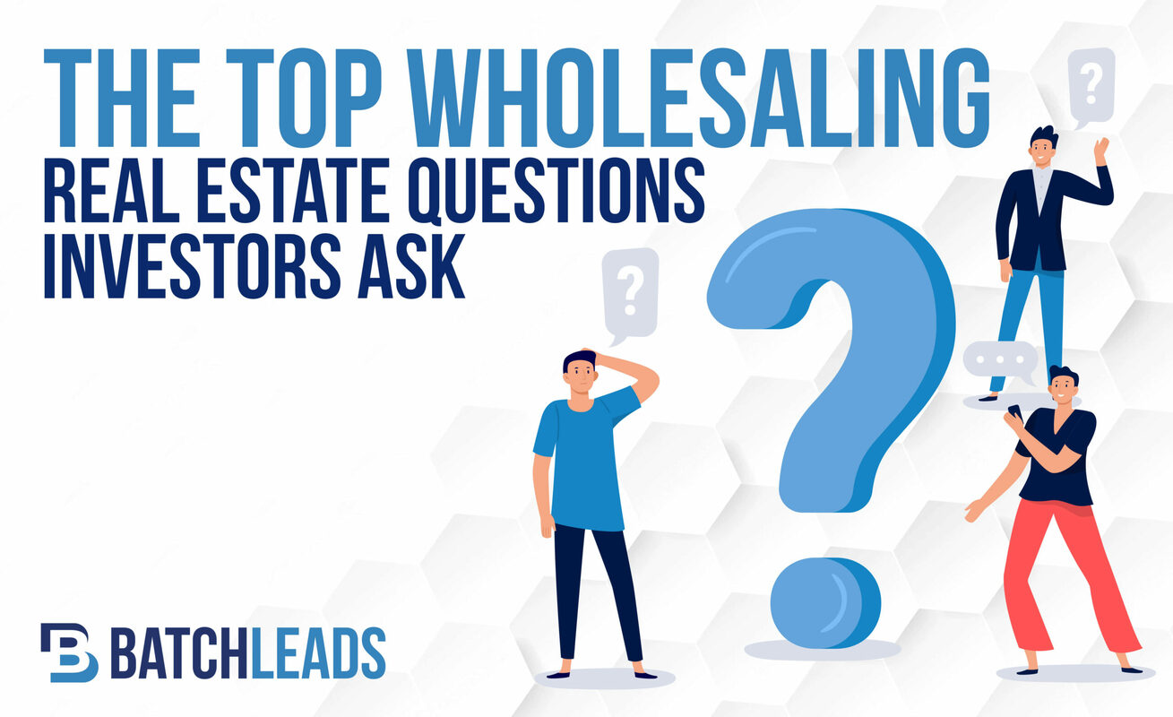 THE TOP WHOLESALING REAL ESTATE QUESTIONS INVESTORS ASK
