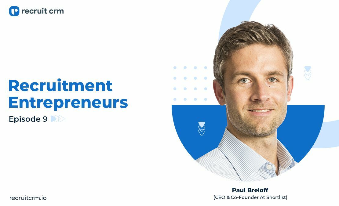 Recruit CRM's Recruitment Entrepreneurs Series Ft. Paul Breloff