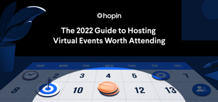 The 2022 Guide to Hosting Virtual Events Worth Attending