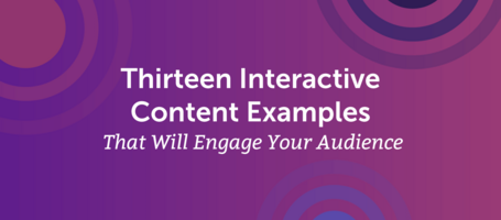 13 Interactive Content Examples That Will Engage Your Audience
