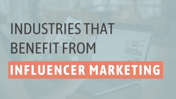 Industries That Benefit From Influencer Marketing