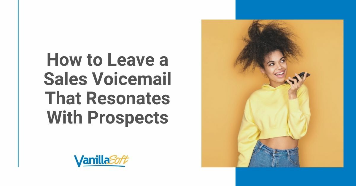 Creating a Sales Voicemail That Resonates With Prospects