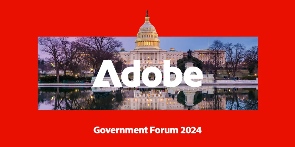 Get inspired by stories of successful digital transformation at Adobe Government Forum - May 1