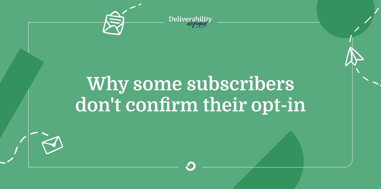 Why some subscribers don't confirm their opt-in