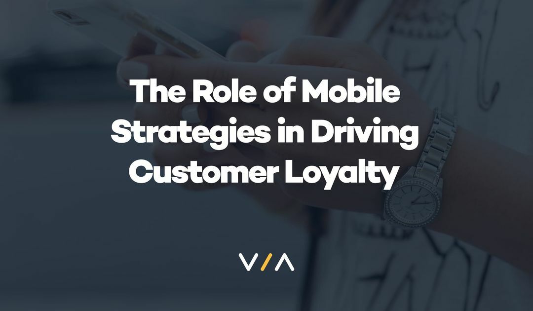 The Role of Mobile Strategies in Driving Customer Loyalty