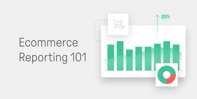 The 5 Most Important Ecommerce Reports to Act Upon