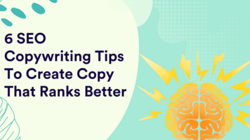 6 SEO Copywriting Tips To Create Copy That Ranks Better