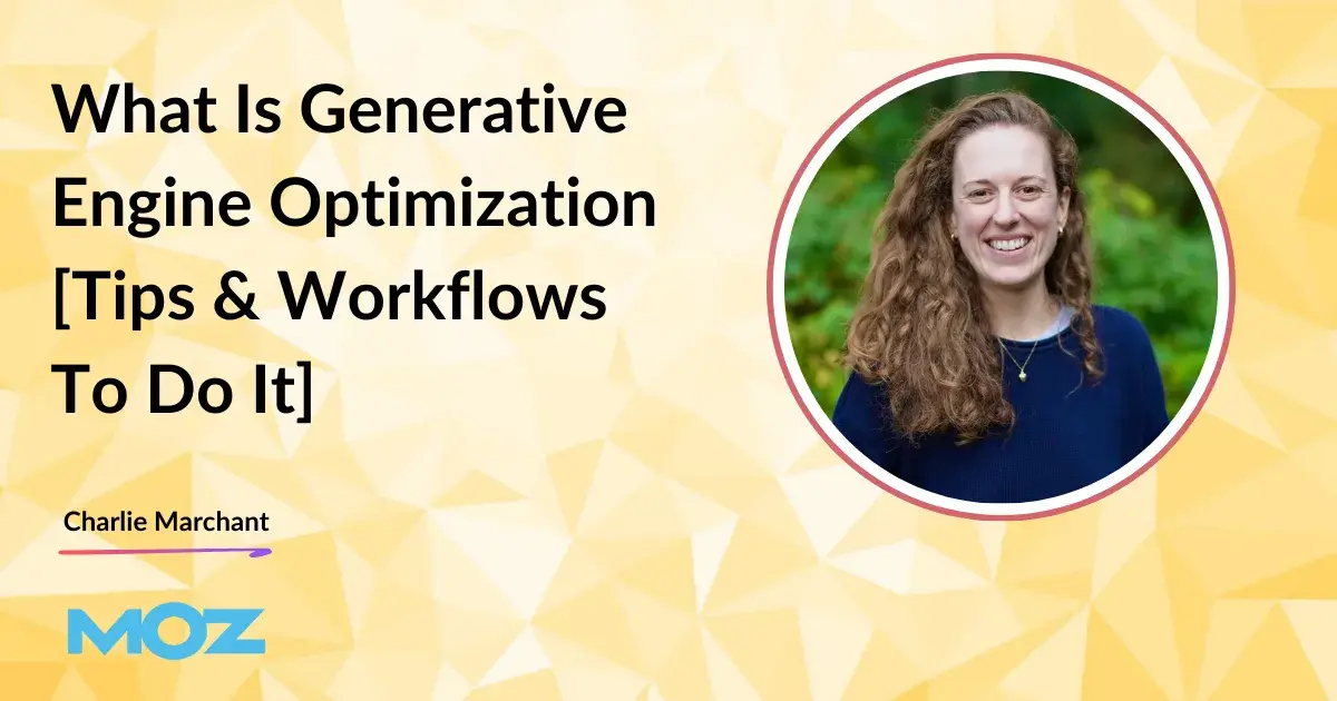 What Is Generative Engine Optimization [Tips & Workflows To Do It]