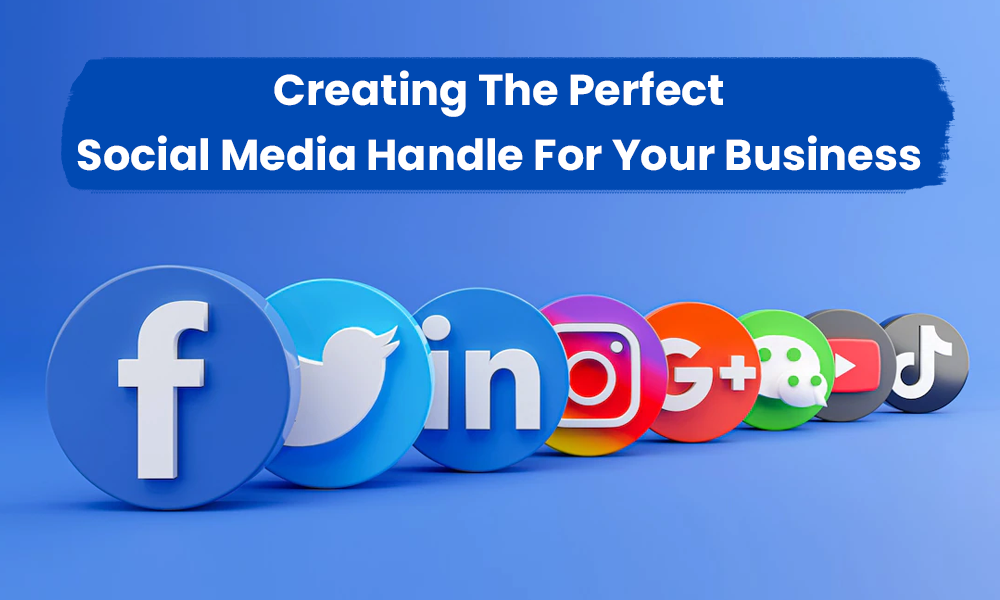 Creating The Perfect Social Media Handle For Your Business