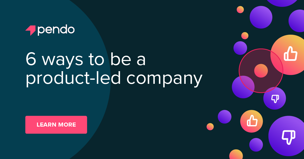 6 ways to be a product-led company | Pendo Blog