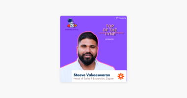‎Top of the Lyne: Humans of PLG ft. Steeve Vakeeswaran, Head of Sales & Expansion at Zapier on Apple Podcasts