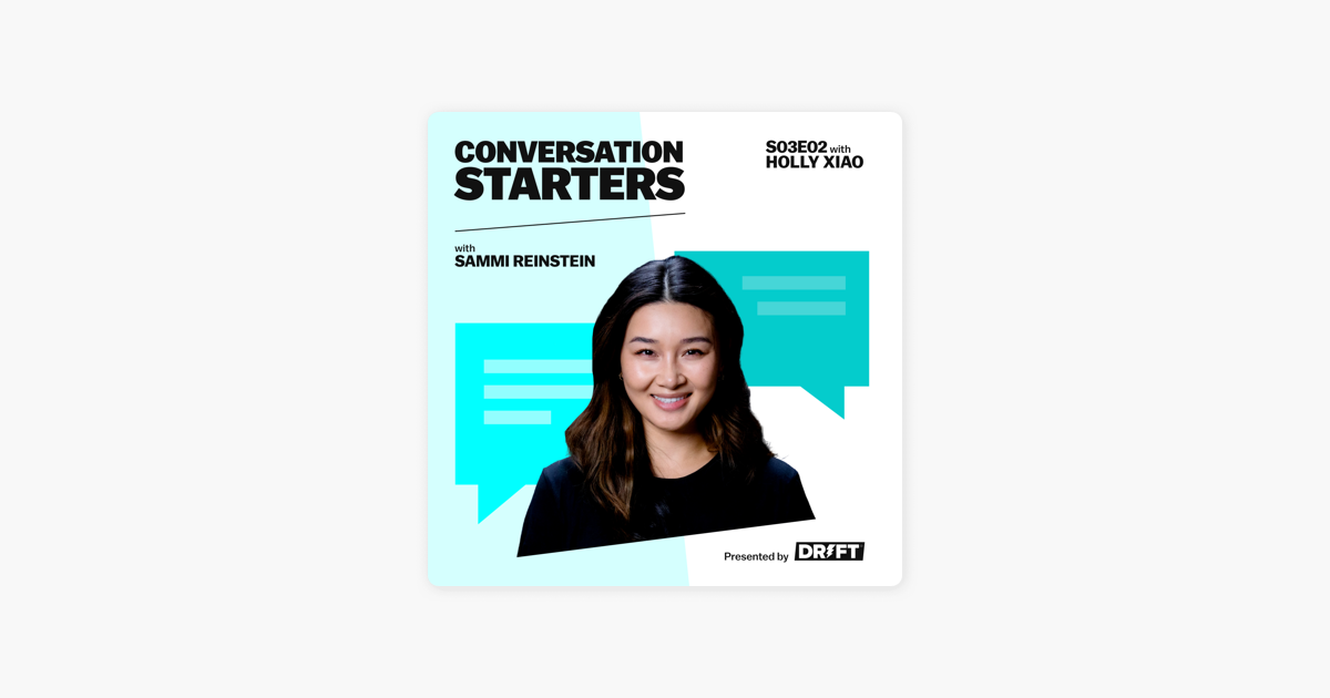 ‎Conversation Starters with Sammi Reinstein: 3.2: How Drift for Sales Helps Sellers at Every Stage of the Funnel (Holly Xiao) on Apple Podcasts