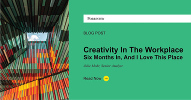 Creativity In The Workplace - Six Months In, And I Love This Place