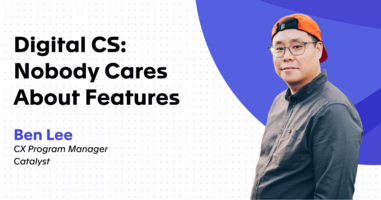 Digital Customer Success: No One Cares About Features